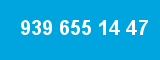 939 655 14 47